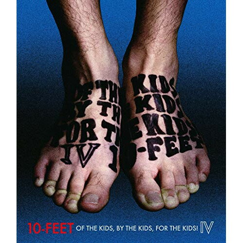BD / 10-FEET / OF THE KIDS,BY THE KIDS,FOR THE KIDS!IV(Blu-ray) / UPXH-20098