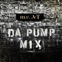 CD / DA PUMP / m.c.A・T DA PUMP MIX / AVCD-98068