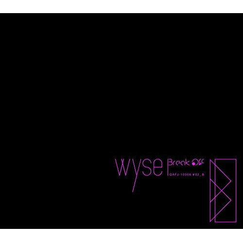 CD / wyse / Break Off (B-type) / QAFJ-10006