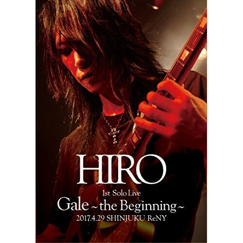 BD / HIRO / HIRO 1st Solo Live Gale the Beginning 2017.4.29 SHINJUKU ReNY(Blu-ray) (̾) / GQXS-30004