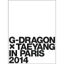 DVD / G-DRAGON × TAEYANG(from BIGBANG) / G-DRAGON × TAEYANG IN PARIS 2014 (初回生産限...