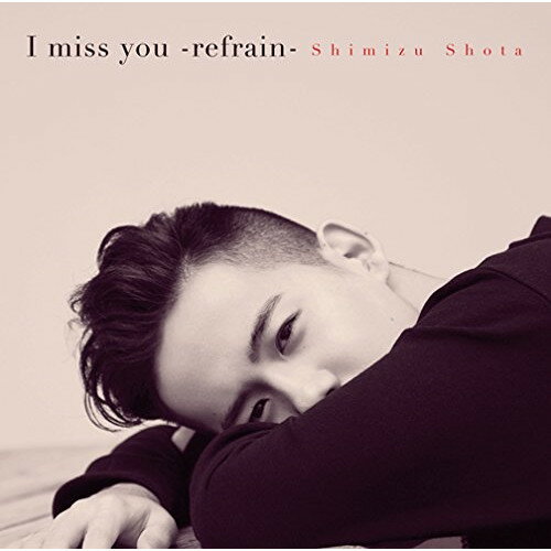 CD / 清水翔太 / I miss you -refrain- (CD+DVD) (初回生産限定盤) / SRCL-8668