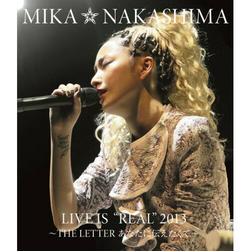 BD / 中島美嘉 / MIKA NAKASHIMA LIVE IS ”REAL” 2013 〜THE LETTER あなたに伝えたくて〜(Blu-ray) / AIXL-47