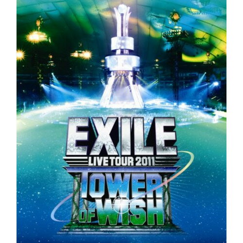 BD / EXILE / EXILE LIVE TOUR 2011 TOWER OF WISH 〜願いの塔〜(Blu-ray) / RZXD-59088