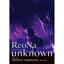 DVD / ReoNa / ReoNa ONE-MAN Concert Tour ”unknown” Live at PACIFICO YOKOHAMA (通常盤) / VVBL-149 1