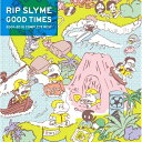 CD / RIP SLYME / GOOD TIMES (通常盤) / WPCL-10840