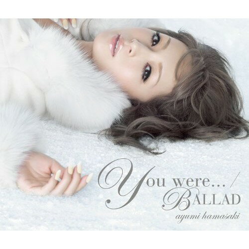 CD / 浜崎あゆみ / You were.../BALLAD (CD+DVD(vido clip、「You were...」メイキング収録)) (ジャケットA) / AVCD-31799