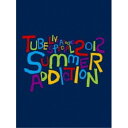 BD / TUBE / TUBE Live Around Special 2012 -SUMMER ADDICTION-(Blu-ray) (初回生産限定版) / AIXL-17