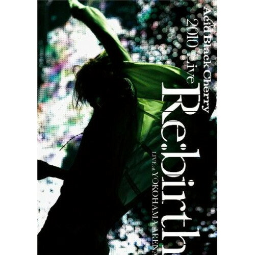 DVD / Acid Black Cherry / 2010 Live ”Re:birth” ～Live at YOKOHAMA ARENA～ (ジャケットB) / AVBD-32175