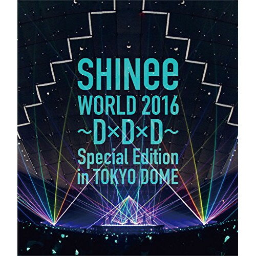 BD / SHINee / SHINee WORLD 2016 〜D×D×D〜 Special Edition in TOKYO DOME(Blu-ray) (通常版) / UPXH-20047