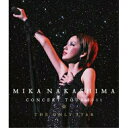 BD / MIKA NAKASHIMA / MIKA NAKASHIMA CONCERT TOUR 2011 THE ONLY STAR(Blu-ray) / ...