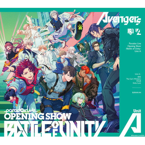 Paradox Live Opening Show -Battle of Unity- Unit AオムニバスBAE、The Cat's Whiskers、1Nm8、獄Luck、武雷管　発売日 : 2024年10月23日　種別 : CD　J...