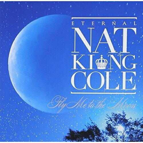 CD / ナット・キング・コール / 永遠のナット・キング・コール〜フライ・ミー・トゥ・ザ・ムーン〜 (SHM-CD) / TOCP-95124