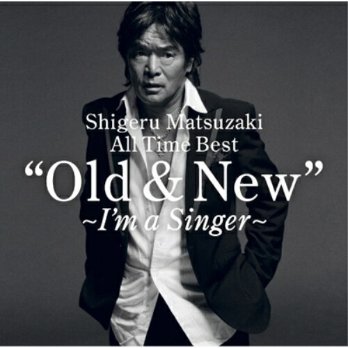 CD / 松崎しげる / Shigeru Matsuzaki All Time Best ”Old & New”〜I'm a Singer〜 / HUCD-10089
