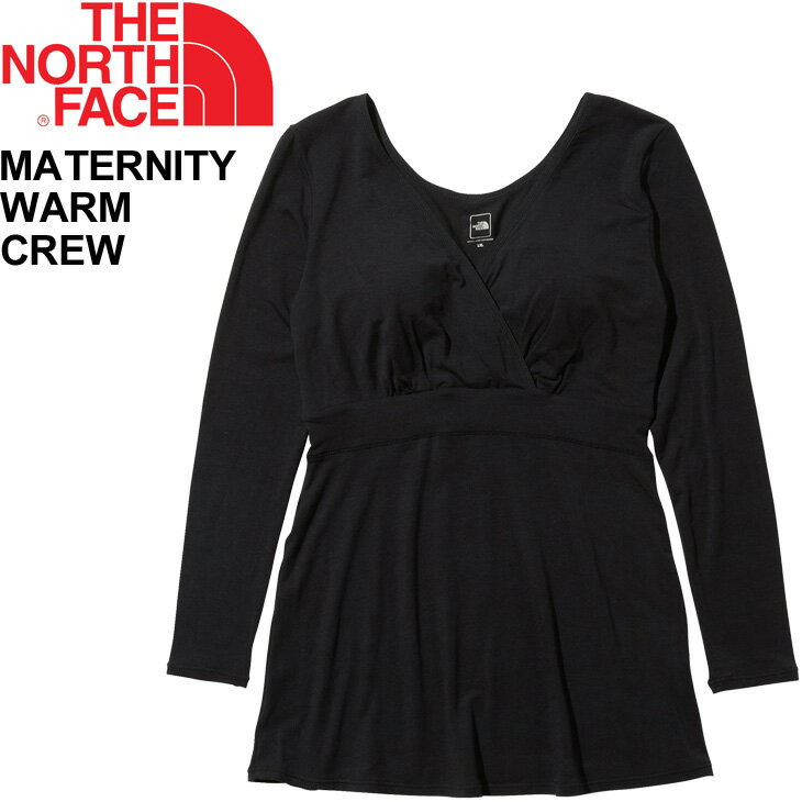 【全品P5倍★9月1日限定】マタニティ用 アンダーウエア 長袖シャツ レディース/ノースフェイス THE NORTH FACE Maternity ウォームクルー/保温 女性 産前産後兼用 機能性 インナー 授乳対応 下着/NUM82104【返品不可】