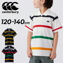 GW中も発送■カンタベリー キッズ 半袖 ポロシャツ 120-140cm canterbury ラガーポロ 子供服 スポーツ カジュアル ウェア ラガースタイル...