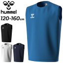 【5/1限定P5倍】ヒュンメル キッズ ノースリーブシャツ hummel ジュニア スリーブレス Tシャツ 120-160cm 子供服 吸汗速乾 子ども用 袖な...