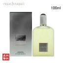 トムフォード グレイ ベチバー オード パルファム スプレィ 100ml TOM FORD GREY VETIVER EDP