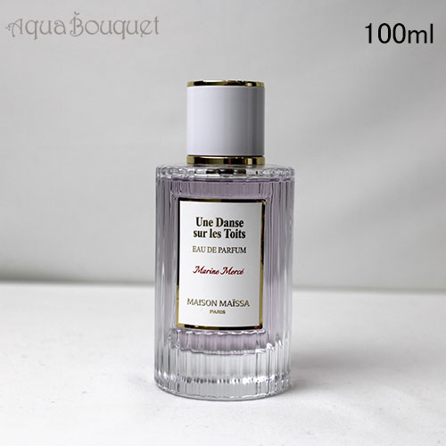 メゾン マイッサ ユヌ ダンス シュル レ トワ 100ml Maïson Maïssa UNE DANSE SUR LES TOITS EDP メゾン マイッサ ユヌ ダンス シュル レ トワ 100ml Maïson Maïssa UNE DANSE SUR LES TOITS EDP