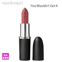 y5/1I|Cg10{z}bN }LV} VL[ }bg bvXeBbN 3,5g [ EbhDg Qbg CbgiYOU WOULDN`T GET ITjMEAEC MACXIMAN SILKY MATTE LIPSTICK