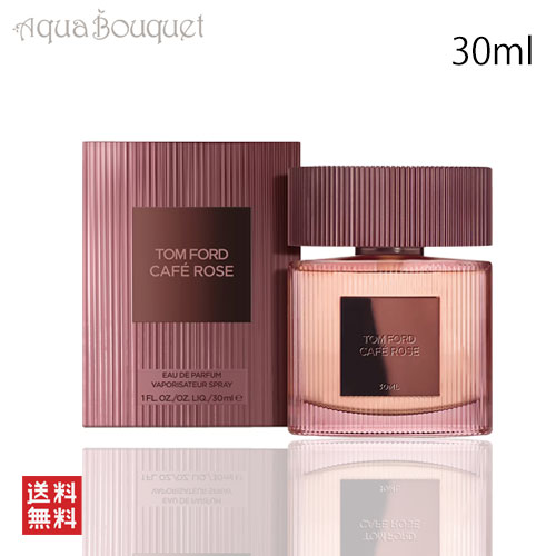 トム フォード 香水 レディース トムフォード カフェ ローズ オード パルファム スプレィ 30ml TOM FORD CAFE ROSE EDP