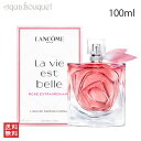 ランコム ラヴィエベル ローズ エクストラオルディネール オーデパルファム 100ml LANCOME LA VIE EST BELLE ROSE EXTRAORDINAIRE EDP 