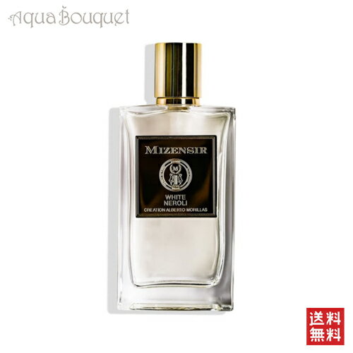 【マラソン期間限定！ポイント10倍】ミゼンジール ホワイト ネロリ オードパルファム 100ml MIZENSIR WHITE NEROLI EDP [3F-M3]