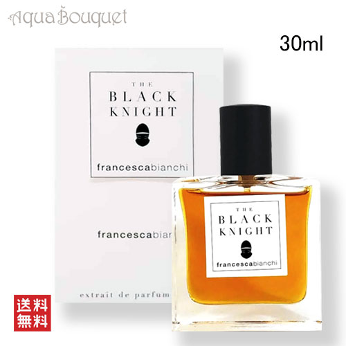 フランチェスカ ビアンキ ザ ブラック ナイト エキストレ ドゥ パルファム 30ml FRANCESCA BIANCHI THE BLACK KNIGHT EXTRAIT DE PARFUM