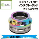 SALT ソルト PRO 1-1/8″ インテグレーテッド ヘッドセット オイルスリック 自転車 送料無料 一部地域は除く