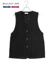 yP5{zBALLAST ARK / oXgA[N : SLUB LINEN VEST : Xu l xXg lxXg d˒ C[h Ci[ eLX^C [YVGbg Rbgl 24SS t V Y fB[X jZbNX : BA09-V001yASTzyREAz