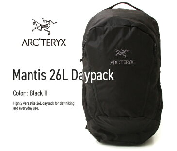 【送料無料!】【国内正規品】ARC'TERYX / アークテリクス ： Mantis 26L Daypack -Black II- ： マンティス26L バックパック ディパック リュック アウトドア 軽量 ハイキング モデル番号7715 ： L06901500 【STD】【DEA】【REA】