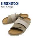 【送料無料】BIRKENSTOCK / ビルケンシュトック : Kyoto VL Taupe (ナロー) : キョウト サンダル 京都 シューズ レザーサンダル フットウェア トーブ スウェード スエード レザー 耐久性 吸湿性 アウトドア アクティブ キャンプ カジュアル : BST-1015573【STD】