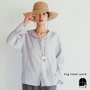 fog linen work レア トップ ピジョン フォグリネンワーク ブラウス シャツ 長袖 フリル きれいめ 大人 リネン レディース 2025 春 sp...