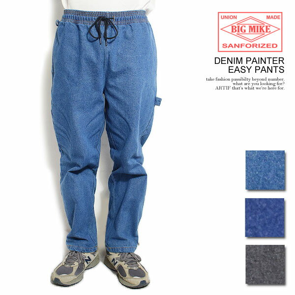BIG MIKE ビッグマイク DENIM PAINTER EASY PANTS メンズ パンツ デニムパンツ ペインターパンツ 送料無料 ストリート