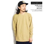 30％OFF SALE セール COACERVATE コアセルベート Waffle loose L/S Crew -MOCHA- メンズ Tシャツ ロンT ワッフル カットソー 長袖 送料無料 ストリート