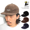 FAT エフエーティー ANTHONY メンズ キャップ スポーツキャップ 6パネルキャップ コーデュロイ 送料無料 ストリート