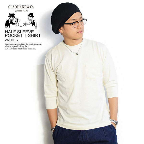 GLAD HAND グラッドハンド HALF SLEEVE POCKET T-SHIRT -WHITE- 春 夏 メンズ Tシャツ ハーフスリーブ 五分袖 5分袖 半袖 パックT トップス おしゃれ かっこいい カジュアル ファッション 春夏 春服 春物 夏服 夏物 gladhand tシャツ