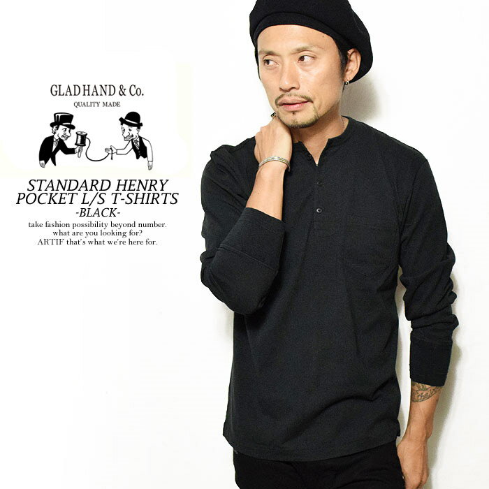 GLAD HAND グラッドハンド STANDARD HENLEY POCKET L/S T-SHIRTS -BLACK- メンズ Tシャツ 長袖 ロンT パックT 無地 ヘンリーネック ストリート