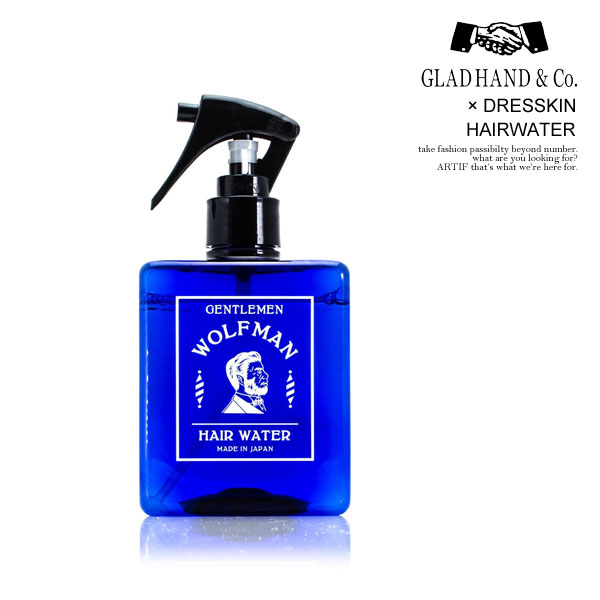 GLAD HAND  DRESSKIN åɥϥ WOLFMAN HAIRWATER  إ إ եޥ ɥ쥹 