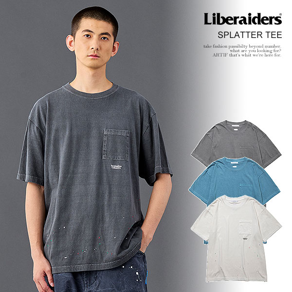 Liberaiders リベレイダース SPLATTER TEE メンズ Tシャツ 半袖 ペイント加工 送料無料 ストリート
