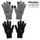 Liberaiders リベレイダース LR E-TOUCH KNITTING GLOVE メンズ グローブ 手袋 ニットグローブ 送料無料 ストリート