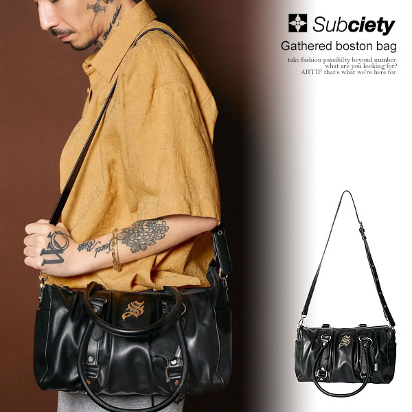 SUBCIETY サブサエティ Gathered boston bag メンズ ショルダーバッグ ボストンバッグ 2way カバン フェイクレザー 送料無料 ストリート