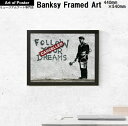 【バンクシー (Banksy)額装アートポスター】Follow Your Dreams (440×540×15mm) - おしゃれインテリアに - 安心の国産額...