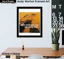 【アンディ・ウォーホル額付アートポスター】『ART IS WHAT YOU CAN GET AWAY WITH』芸術とは逃げ込むことができるものである(320×...