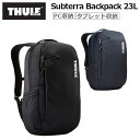 デバイス リュック メンズ THULE スーリー リュック バックパック サブテラ Subterra Backpack 23L PC収納 タブレット収納 メンズ レディース 3203438 3203439 3204052 TSLB315 ビジネス 旅行 正規品 メーカー2年保証