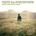 v/ TASTE the ATMOSPHERE (CD) Ձ@C[\E`@EASON CHAN