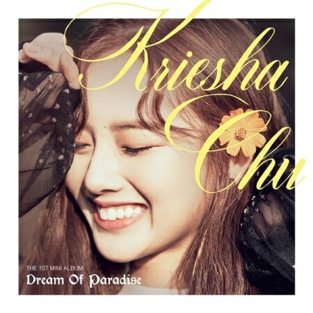 y[֑zKRIESHA CHU/ DREAM OF PARADISE -1st Mini Album (CD) ؍ Kriesha Tiu NVE` N[V h[EIuEp_CX