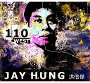 ^M/ 110 WEST-ݎmtSiCD)pՁ@110 WEST@JAY HUNG@Hong Xin-jie@WYtAo