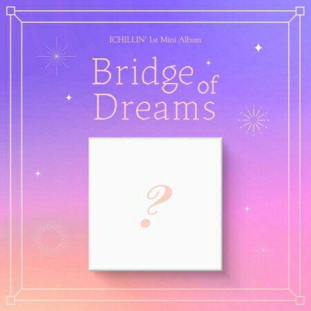 Ⴡ[֑ICHILLIN'/Bridge of Dreams-1st Mini Album (CD) ؍ AC`@ubWEIuEh[
