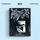 PURPLE K!SS/ BXX: 6th Mini Album(CD) ؍ PURPLE KISS@p[vLX